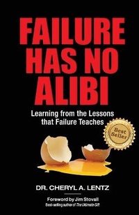 Enlarge image Cover: Failure Has No Alibi - Lentz Leadership Institute LLC