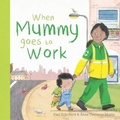 Cover: When Mummy Goes to Work - Templar Books