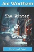 Cover: The Winter of Love - Jim Wortham Poetry Books