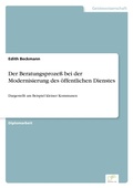 Cover: Der Beratungsprozess bei der Modernisierung des oeffentlichen Dienstes - diplom.de