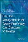 Cover: Civil Case Management in the Twenty-First Century: Court Structures Still Matter - Springer