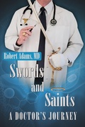 Cover: Swords and Saints a Doctor's Journey - Robert Adams