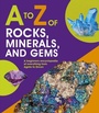 Cover: to Z of Rocks, Minerals and Gems - words & pictures