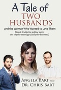 Cover: A Tale of Two Husbands and the Woman Who Wanted to Love them - Bart & Company Inc.