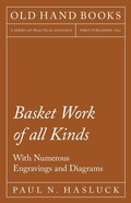 Cover: Basket Work of all Kinds - With Numerous Engravings and Diagrams - Read Books Ltd.