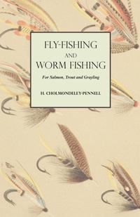 Abbildung von: Fly-Fishing and Worm Fishing for Salmon, Trout and Grayling - Read Books Ltd.