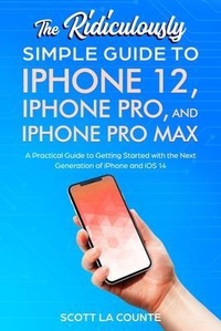 Abbildung von: The Ridiculously Simple Guide To iPhone 12, iPhone Pro, and iPhone Pro Max - SL Editions