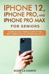 Abbildung von: iPhone 12, iPhone Pro, and iPhone Pro Max For Senirs - SL Editions