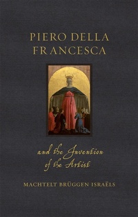 Abbildung von: Piero della Francesca and the Invention of the Artist - Reaktion Books