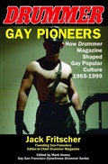 Cover: Gay Pioneers: How DRUMMER Magazine Shaped Gay Popular Culture 1965-1999 - Distributed By Ingram Spark