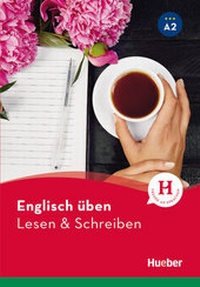 Abbildung von: Englisch üben - Lesen & Schreiben A2 - Hueber Verlag