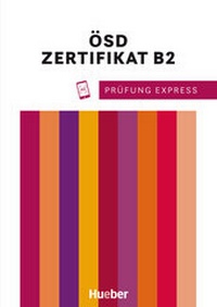 Abbildung von: Prüfung Express - ÖSD Zertifikat B2 - Hueber Verlag