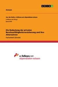 Abbildung von: Die Bedeutung der privaten Berufsunfaehigkeitsversicherung und ihre Alternativen - GRIN Verlag