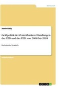 Cover: Geldpolitik der Zentralbanken. Handlungen der EZB und der FED von 2008 bis 2018 - GRIN Verlag