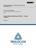 Cover: Trilogos Diplomausbildung Zertifikat 1 - Trilogos Trainer - IQ + EQ + SQ = PsyQ&reg; edition