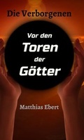 Cover: Die Verborgenen - Vor den Toren der G&ouml;tter - tredition