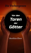 Cover: Die Verborgenen - Vor den Toren der G&ouml;tter - tredition