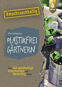 Abbildung von: Plastikfrei gärtnern - Verlag Eugen Ulmer