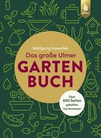 Abbildung von: Das große Ulmer Gartenbuch. Über 600 Seiten geballtes Gartenwissen - Verlag Eugen Ulmer