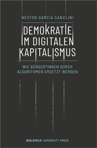 Abbildung von: Demokratie im digitalen Kapitalismus - Bielefeld University Press ein Imprint des transcript Verlags
