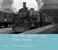 Abbildung von: Auf den Spuren von Franz Kraus - bahnmedien.at