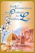 Cover: Das Verm&auml;chtnis des Ordens der Wei&szlig;en Lilie - Christa Falk Verlag