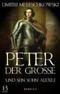 Cover: Peter der Gro&szlig;e (und sein Sohn Alexej). Band 3 - apebook Verlag
