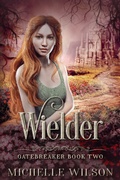 Cover: Wielder (Gatebreaker, #2) - Gatebreaker