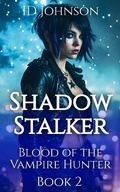 Cover: Shadow Stalker (Blood of the Vampire Hunter, #2) - Rogue Wolf Publishing