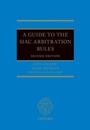 Cover: Guide to the SIAC Arbitration Rules - OUP Oxford