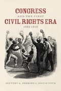 Cover: Congress and the First Civil Rights Era, 1861-1918 - University of Chicago Press