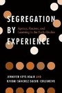 Cover: Segregation by Experience - University of Chicago Press