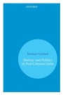 Cover: History and Politics In Post-Colonial India - OUP