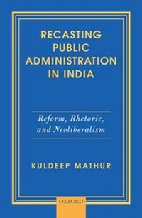 Enlarge image Cover: Recasting Public Administration in India - OUP