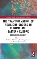 Cover: The Transformation of Religious Orders in Central and Eastern Europe - Routledge