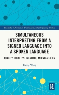 Enlarge image Cover: Simultaneous Interpreting from a Signed Language into a Spoken Language - Routledge
