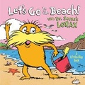 Cover: Let's Go to the Beach! With Dr. Seuss's Lorax - Random House Books for Young Readers