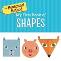 Cover: The Montessori Method: My First Book of Shapes - Rodale Kids