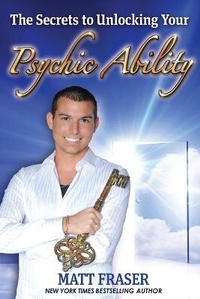 Enlarge image Cover: The Secrets to Unlocking Your Psychic Ability - Matt Fraser Companies