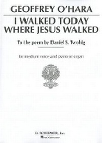 Abbildung von: I Walked Today Where Jesus Walked - G Schirmer, Incorporated