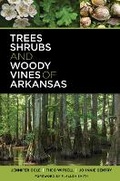 Cover: Trees, Shrubs, and Woody Vines of Arkansas - Ozark Society Foundation