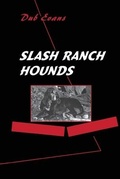 Cover: Slash Ranch Hounds - High Lonesome Books