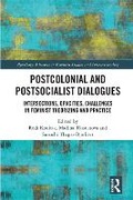 Cover: Postcolonial and Postsocialist Dialogues - Routledge