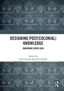 Cover: Designing (Post)Colonial Knowledge - Routledge