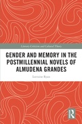 Cover: Gender and Memory in the Postmillennial Novels of Almudena Grandes - Routledge