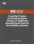 Cover: Unsettled Topics on Nondestructive Testing of Additively Manufactured Parts in the Mobility Industry - Sae Edge Research Report