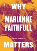 Cover: Why Marianne Faithfull Matters - University of Texas Press