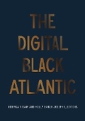 Cover: The Digital Black Atlantic - University of Minnesota Press