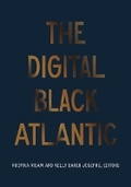 Cover: The Digital Black Atlantic - University of Minnesota Press