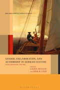 Cover: Gender, Collaboration, and Authorship in German Culture - Bloomsbury Academic USA